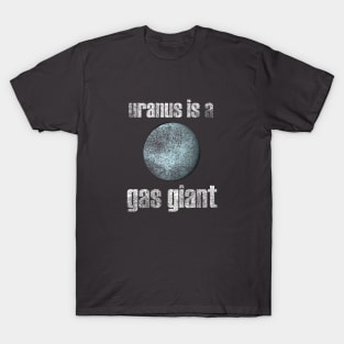 Uranus is a gas giant. T-Shirt